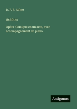 Actéon: Opéra-Comique en un acte, avec accompagnement de piano. (French Edition)