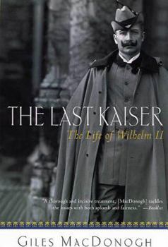 Paperback The Last Kaiser: The Life of Wilhelm II Book