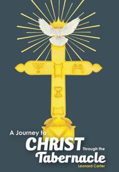 Hardcover A Journey to Christ Through the Tabernacle Book
