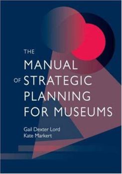 Paperback The Manual of Strategic Planning for Museums Book