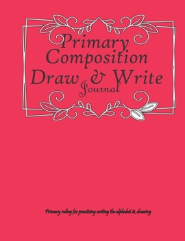 Primary Composition Draw & write Journal: Dotted Midline Creative Picture Notebook I Early Childhood to Kindergarten I Drawing & Writing stories in a blank Book for Kids k-2 Student.