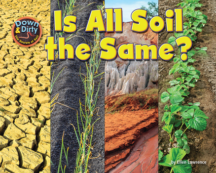 Is All Soil the Same? - Book  of the Down & Dirty: The Secrets of Soil