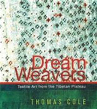 Hardcover Dream Weavers: Textile Art from the Tibetan Plateau Book