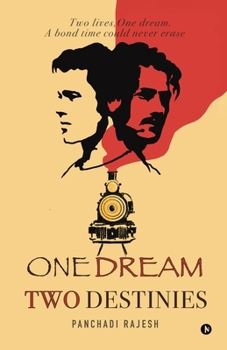 One Dream Two Destinies: Two Lives, One Dream. A Bond Time Could Never Erase