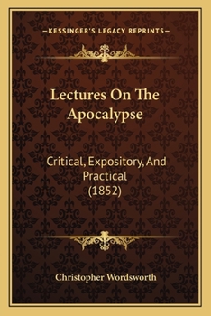 Paperback Lectures On The Apocalypse: Critical, Expository, And Practical (1852) Book