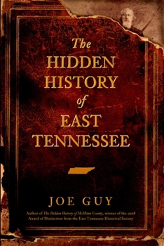 The Hidden History of East Tennessee - Book  of the Hidden History