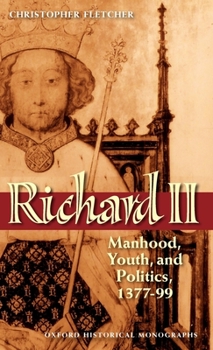 Richard II: Manhood, Youth, and Politics 1377 - 99