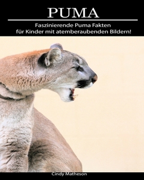 Puma: Faszinierende Puma Fakten f�r Kinder mit atemberaubenden Bildern!