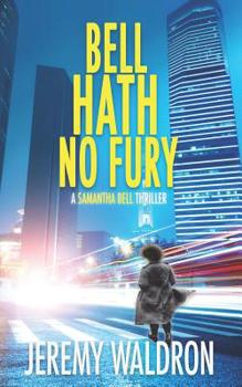 Bell Hath No Fury - Book #2 of the A Samantha Bell Thriller