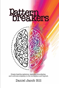 Paperback Pattern Breakers: Create healthy patterns, maintain boundaries, and cultivate empathy in the workplace and beyond. Book