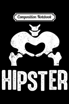 Composition Notebook: Hipster Physical Therapist Funny Gift For Men Women  Journal/Notebook Blank Lined Ruled 6x9 100 Pages