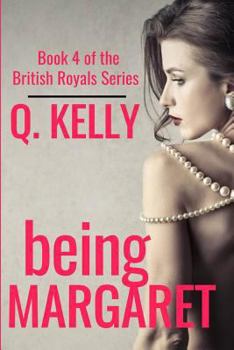 Being Margaret - Book #4 of the British Royals