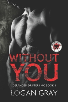 Paperback Without You: Deranged Drifters MC Book 3 Book