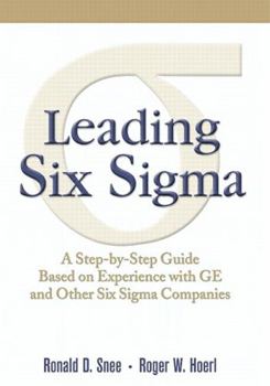 Paperback Leading Six SIGMA: A Step-By-Step Guide Based on Experience with GE and Other Six SIGMA Companies Book