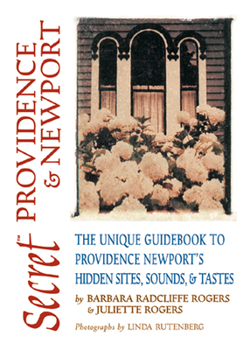 Paperback Secret Providence & Newport: The Unique Guidebook to Providence and Newport's Hidden Sites, Sounds, & Tastes Book