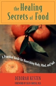 Paperback The Healing Secrets of Food: A Practical Guide for Nourishing Body, Mind, and Soul Book