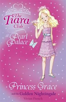 Princess Grace and the Golden Nightingale (The Tiara Club) - Book #4 of the Tiara Club at Pearl Palace