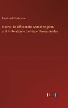 Hardcover Instinct: Its Office in the Animal Kingdom, and Its Relation to the Higher Powers in Man Book