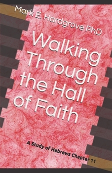 Paperback Walking Through the Hall of Faith: A Study of Hebrews Chapter 11 Book