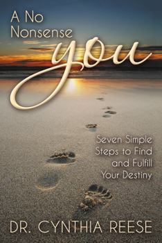 Paperback A No Nonsense You: Seven Simple Steps to Find and Fulfill Your Destiny Book