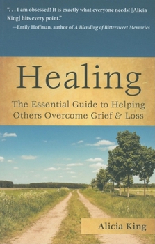 Paperback Healing: The Essential Guide to Helping Others Overcome Grief & Loss Book