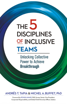 Hardcover The 5 Disciplines of Inclusive Teams: Unlocking Collective Power to Achieve Breakthrough Book