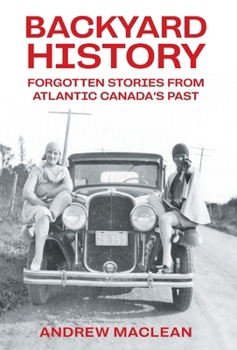 Hardcover Forgotten Stories From Atlantic Canada's Past Book