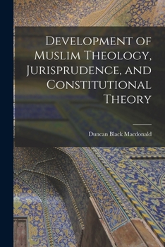 Paperback Development of Muslim Theology, Jurisprudence, and Constitutional Theory Book