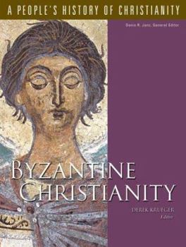 Byzantine Christianity: A People's History of Christianity - Book #3 of the A People's History of Christianity