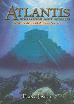 Hardcover Atlantis and Other Lost Worlds: New Evidence of Ancient Secrets Book