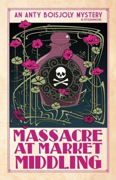 Massacre at Market Middling (Anty Boisjoly Mysteries)