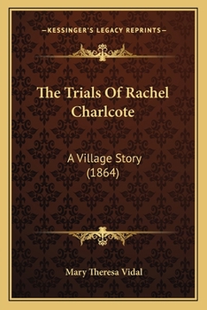 The Trials Of Rachel Charlcote: A Village Story