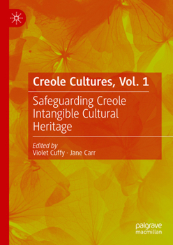 Hardcover Creole Cultures, Vol. 1: Safeguarding Creole Intangible Cultural Heritage Book