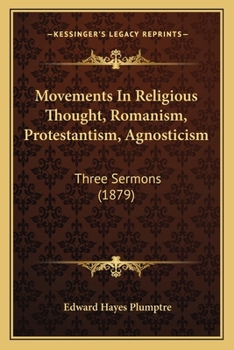 Paperback Movements In Religious Thought, Romanism, Protestantism, Agnosticism: Three Sermons (1879) Book