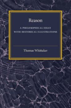 Paperback Reason: A Philosophical Essay with Historical Illustrations (Comte and Mill, Schopenhauer, Vico, Spinoza) Book