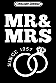 Composition Notebook: Mr & Mrs Since 1957 - 62nd Wedding Anniversary Gift Journal/Notebook Blank Lined Ruled 6x9 100 Pages
