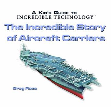 Library Binding The Incredible Story of Aircraft Carriers Book