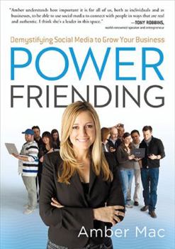 Hardcover Power Friending: Demystifying Social Media to Grow Your Business Book