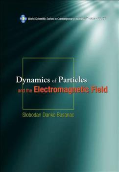 Hardcover Dynamics of Particles and the Electromagnetic Field [With CDROM] Book