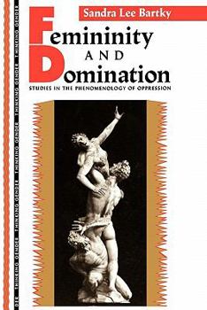 Paperback Femininity and Domination : Studies in the Phenomenology of Oppression Book