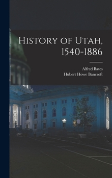 Hardcover History of Utah, 1540-1886 Book