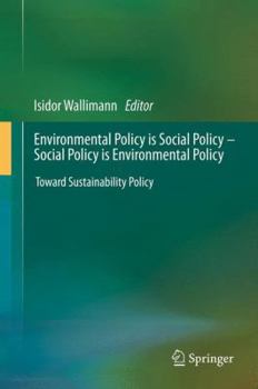 Hardcover Environmental Policy Is Social Policy - Social Policy Is Environmental Policy: Toward Sustainability Policy Book