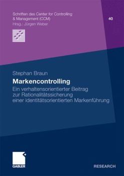 Paperback Markencontrolling: Ein Verhaltensorientierter Beitrag Zur Rationalitätssicherung Einer Identitätsorientierten Markenführung [German] Book