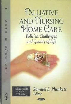 Hardcover Palliative and Nursing Home Care: Policies, Challenges and Quality of Life (Public Health in the 21st Century) Book