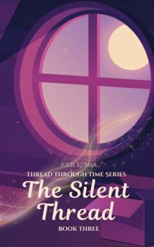 Paperback The Silent Thread (Thread Through Time) Book