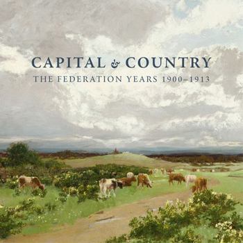 Paperback Capital and Country: The Federation Years, 1900-1913 Book