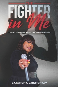 Paperback The Fighter in Me: I Don't Look Like What I've Been Through Book