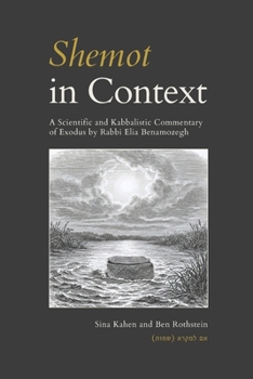 Shemot in Context: A Scientific and Kabbalistic Commentary of Exodus by Rabbi Elia Benamozegh