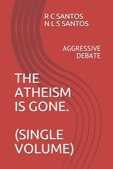 Paperback The Atheism Is Gone.: Aggressive Debate Book