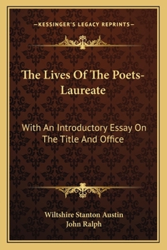 The Lives of the Poets-laureate. With an Introductory Essay on the Title and Office